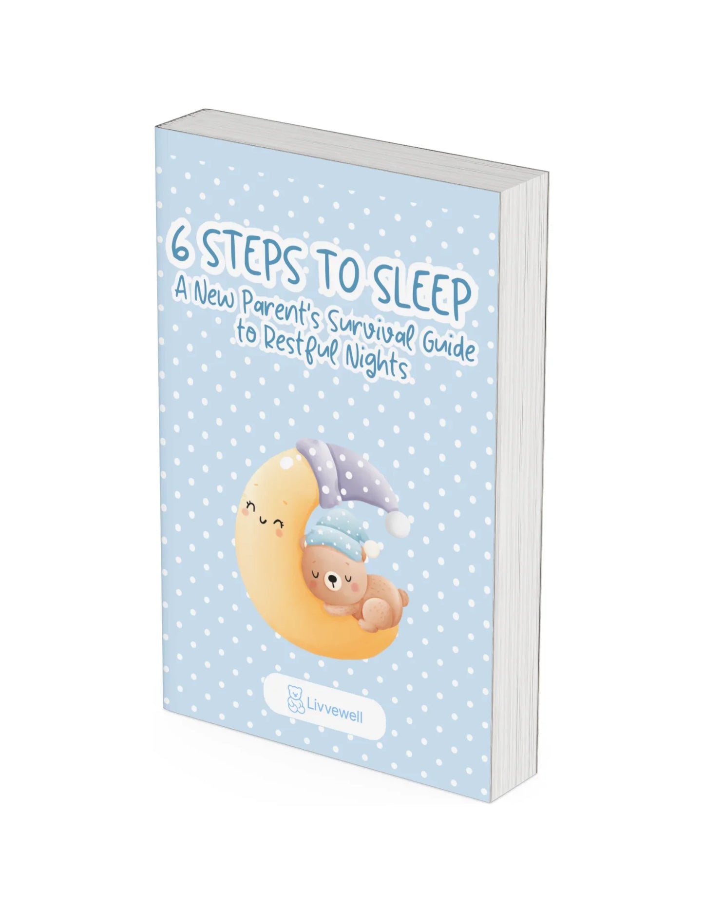 6 Steps to Sleep: A New Parent’s Survival Guide to Restful Nights